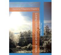 Living with Purpose in Jesus: Applying Philippians Chapter 1