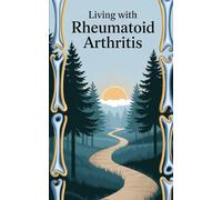 Living with Rheumatoid Arthritis (Live well with it)