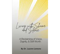 Living With Shame and Silence: A Reclaiming of Voice, Dignity, and Self-Worth