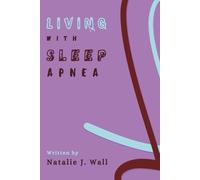 Living with Sleep Apnea: A Step by Step Simple Guide for Sleep Apnea Recovery and Management Plan