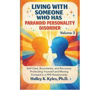 Living With Someone Who Has Paranoid Personality Disorder: Self-Care, Boundaries, and Recovery: Protecting Yourself and Moving Forward in a PPD Relationship. (Loving Someone With PPD Series)
