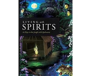 Living with Spirits: 10 Days in the Jungle with Ayahuasca [Alemania] [DVD]