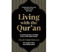 Living with the Qur'an: A Yearlong Journey to Falling in Love with Allah's Words