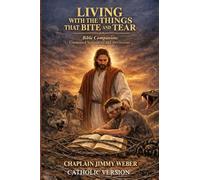 LIVING WITH THE THINGS THAT BITE AND TEAR - CATHOLIC VERSION: CATHOLIC VERSION