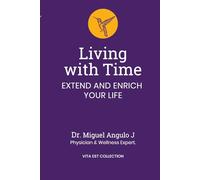 Living with Time: Extend and Enrich Your Life