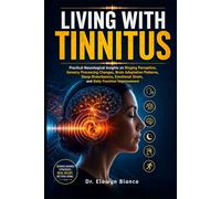 Living With Tinnitus: Practical Neurological Insights on Ringing Perception, Sensory Processing Changes, Brain Adaptation Patterns, Sleep Disturbances, Emotional Strain, and Daily Function Improvement