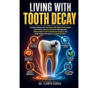 Living With Tooth Decay: Practical Guidance for Oral Nerve Pain Relief, Brain Health Connections, Sensory Sensitivity Management, Inflammation ... and Daily Habits Promoting Long Term Comfort