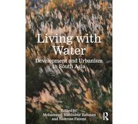 Living with Water: Development and Urbanism in South Asia