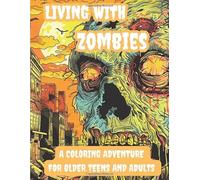 Living with Zombies: A Coloring Adventure for Older Teens and Adults