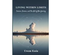 LIVING WITHIN LIMITS: Taoism, Science, and the Art of Non-Forcing: 3 (Personal Health, Recovery and Alternative Medicine)