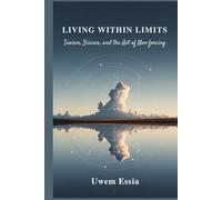 LIVING WITHIN LIMITS: Taoism, Science, and the Art of Non-Forcing (Personal Health, Recovery and Alternative Medicine)