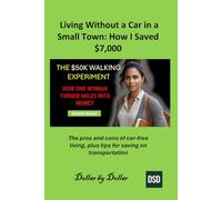 Living Without a Car in a Small Town: How I Saved $7,000: A Proven Strategy: The pros and cons of car-free living, plus tips for saving on ... minimalist living & frugal living stories)
