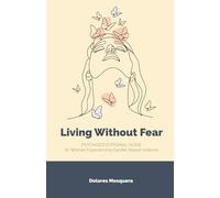 Living without Fear: Psychoeducational Guide for Women Experiencing Gender-Based Violence