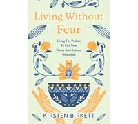 Living Without Fear Workbook: Using the Psalms to End Your Worry and Anxiety