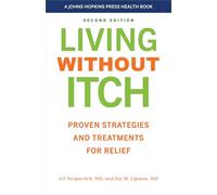 Living without Itch: Proven Strategies and Treatments for Relief (A Johns Hopkins Press Health Book)