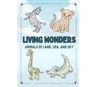 Living Wonders: A Coloring Book of Land, Sea and Sky Animals: Cute and Easy Animal Coloring Pages for Toddlers, Preschoolers & Young Artists