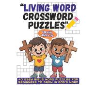 “Living Word Crossword Puzzles": 40 Easy Beginner Bible Word Games for Children to Learn Scripture and Grow in God’s Word | Perfect for Christian Boys & Girls Ages 6-10