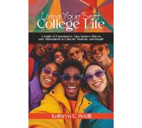 Living Your Best College Life - A Guide of Experiences, Tips, Quotes, Prayers, and Affirmations to Educate, Motivate, and Inspire