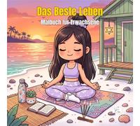 Living Your Best Life - Das Beste Leben: Malbuch für Erwachsene: 60 Ausmalbilder - Yoga, Natur & Freizeit im Alltag