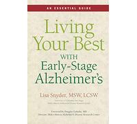 Living Your Best With Early-Stage Alzheimer's: An Essential Guide