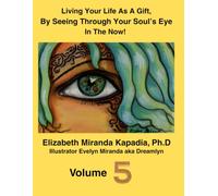 Living Your Life As A Gift by Seeing Through Your Soul's Eyes- Volume # 5: What does it mean to see through the Soul's eyes? It means living your Heaven Now through your heart, natural state of Joy!
