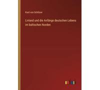 Livland und die Anfänge deutschen Lebens im baltischen Norden