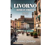 Livorno Guida Di Viaggio 2025