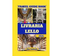 Livraria Lello Travel Guide: A Journey Through Literature, Art, And Enchantment (World Tour)