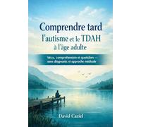LIVRE 1 Comprendre tard l’autisme et le TDAH à l’âge adulte: « Vécu, compréhension et quotidien - sans diagnostic ni approche médicale »