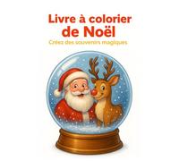 Livre à colorier de Noël: Créez des souvenirs magiques en famille! (Celebrations)