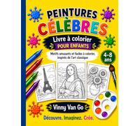 Livre à colorier enfants 4-8 ans : Peintures célèbres faciles à colorier: Dessins simples et amusants inspirés des chefs-d’œuvre de l’art classique - Activité créative et relaxante pour enfants