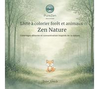 Livre à colorier forêt et animaux Zen Nature: Coloriages détente et concentration 40 illustrations paisibles inspirées par la nature