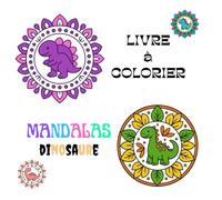 Livre à colorier "MANDALAS DINOSAURE": cahier de coloriage - activités ludiques et apaisantes pour enfant dès 6 ans