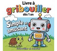 Livre à gribouiller dès 1 an: Gribouiller et colorier - Motricité fine, éveil et apprentissage sans écran - Livre d’activités bébé 1 an - Premier livre dessin, livre cadeau bébé éducatif