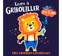 Livre à gribouiller dès 1 an - Mes premiers coloriages: 30 grands coloriages simples aux contours épais à gribouiller ou colorier pour les tout-petits ... comme un grand et avoir de jolis souvenirs
