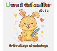 Livre à gribouiller dès 1 an: Plus de 40 dessins simples et mignons à colorier pour les tout-petits, un livre tendre et ludique pour apprendre et s’amuser
