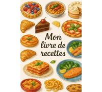livre a remplir. mes recettes de cuisine a remplir. mes plats préférés a garder. ma cuisine