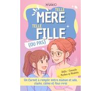 Livre ado et maman : Telle Mère, Telle Fille (ou pas): Carnet à remplir entre maman et ado, clashs, câlins et fous rires - Défis, conseils, mythes et ... confiance en soit, gestion des émotions