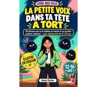 Livre ado fille - La petite voix dans ta tête a tort: 50 phrases que tu te répètes en boucle et ce qu'elles cachent vraiment - pour adolescente de 12 à 16 ans