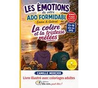 Livre ado formidable coloriage adulte idée cadeau fille garçon 13 14 15 16 ans : Les Émotions Emma et Gabriel La colère et la tristesse mêlées: ... de votre ado formidable - Emma et Gabriel)