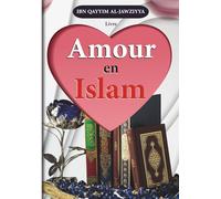 livre amour en islam: L'amour en islam et les dangers des passions | traduit du livre d'Ibn Qayyim al-Jawziyya | islam en Français pour hommes et femmes