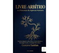 Livre-Arbítrio e a Natureza da Agência Humana: Uma investigação crítica entre a Neurociência, a Psicologia Social e a Teologia Sistemática