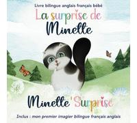 Livre bilingue anglais français bébé : La surprise de Minette - Minette' Surprise - Inclus mon premier imagier bilingue français anglais: histoire ... phonétique pour apprendre l'anglais en lisant