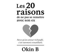 Livre cadeau : Les 20 raisons de ne pas se remettre avec son EX !: Un livre amusant pour éviter de retomber dans les bras de ton EX !
