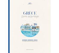 Livre Coloriage Adulte Grèce - Patrimoine Historique & Trésors Cachés | Avec légendes culturelles et GPS: Immersion à travers 50 illustrations de la ... Collection : Autres destinations disponibles