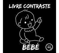 Livre Contraste Bébé: Livre d’éveil en noir et blanc pour la stimulation visuelle des nouveau-nés et bébés de 0 à 12 mois