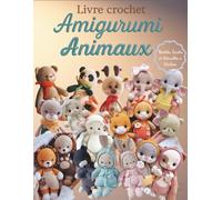 Livre Crochet Amigurumi Animaux: Modèles Faciles et Adorables à Réaliser