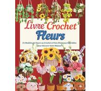 Livre Crochet Fleurs: 21 Modèles de Fleurs au Crochet et Pots d’Animaux Adorables pour Décorer Votre Maison