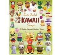 Livre Crochet Kawaii Francais: 35 Modèles Amigurumi Adorables à Réaliser