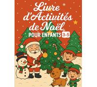 Livre d’Activités de Noël 3-5 ans: Livre d’Activités et de Coloriage de Noël pour Enfants 3-5 ans avec Jeux, Chiffres, Labyrinthes et Personnages de Fêtes